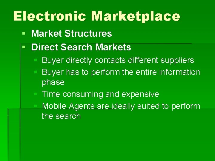 Electronic Marketplace § Market Structures § Direct Search Markets § Buyer directly contacts different