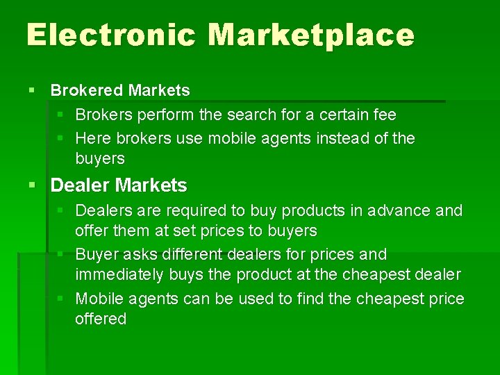 Electronic Marketplace § Brokered Markets § Brokers perform the search for a certain fee