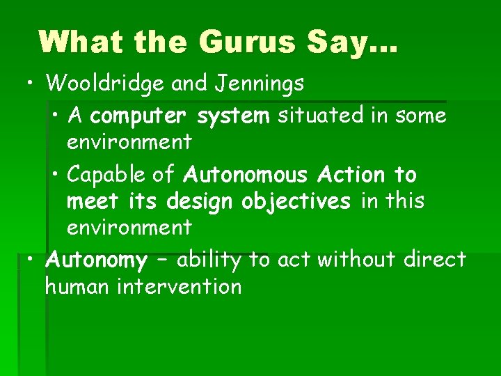 What the Gurus Say… • Wooldridge and Jennings • A computer system situated in