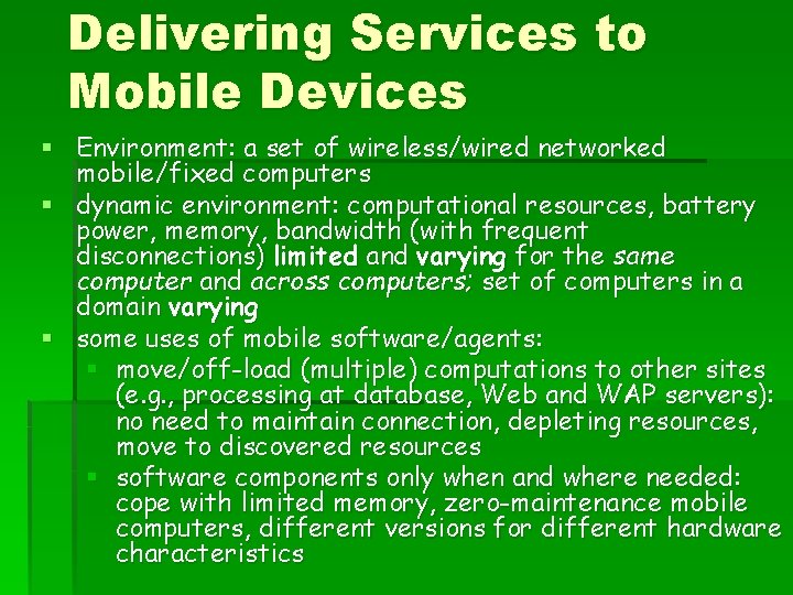 Delivering Services to Mobile Devices § Environment: a set of wireless/wired networked mobile/fixed computers