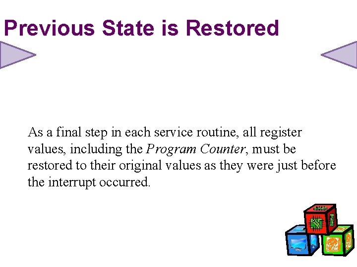 Previous State is Restored As a final step in each service routine, all register