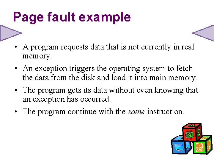 Page fault example • A program requests data that is not currently in real