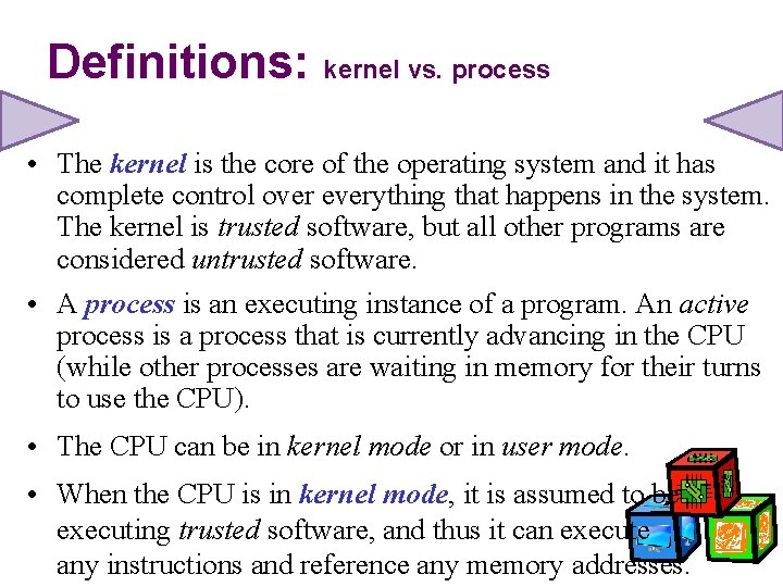 Definitions: kernel vs. process • The kernel is the core of the operating system