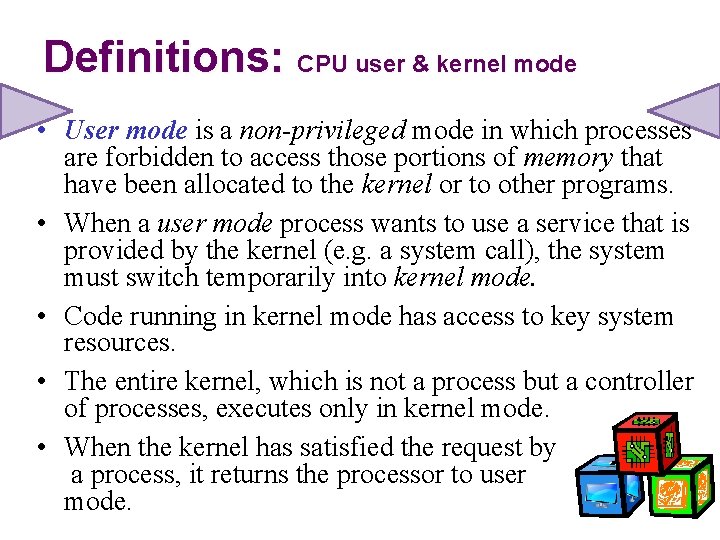 Definitions: CPU user & kernel mode • User mode is a non-privileged mode in