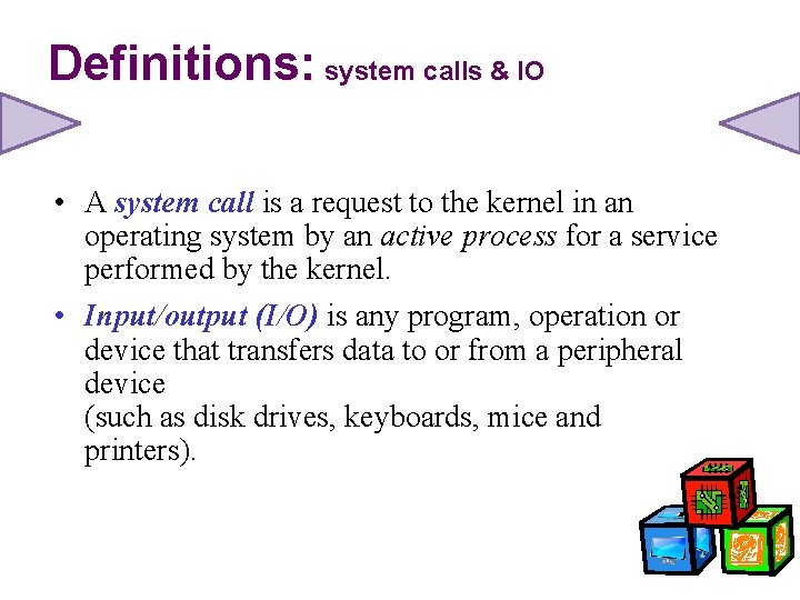 Definitions: system calls & IO • A system call is a request to the