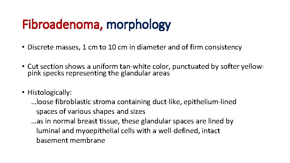 Fibroadenoma, morphology • Discrete masses, 1 cm to 10 cm in diameter and of