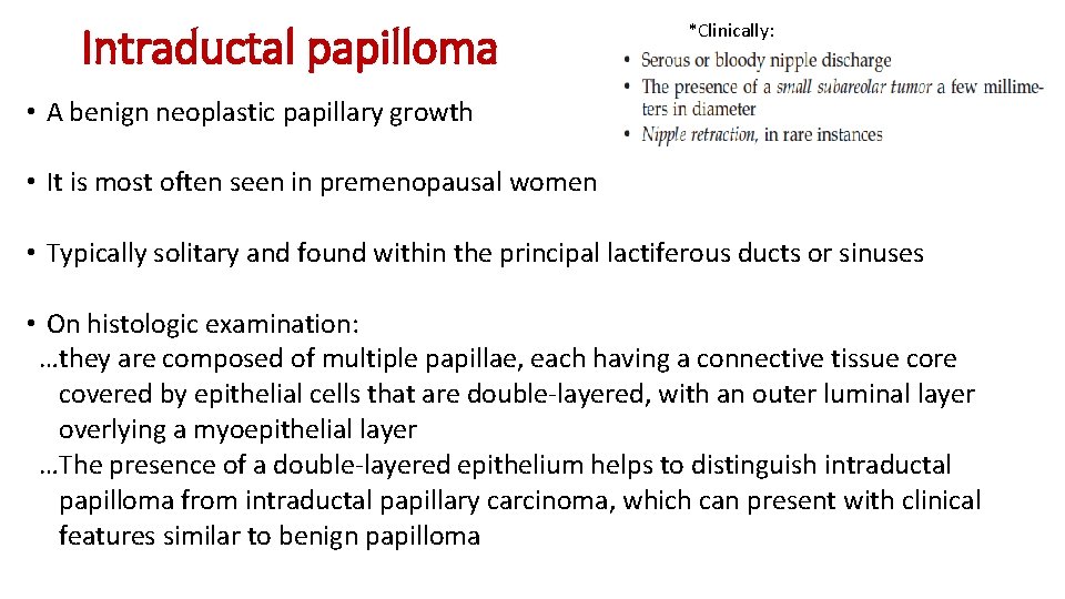Intraductal papilloma *Clinically: • A benign neoplastic papillary growth • It is most often