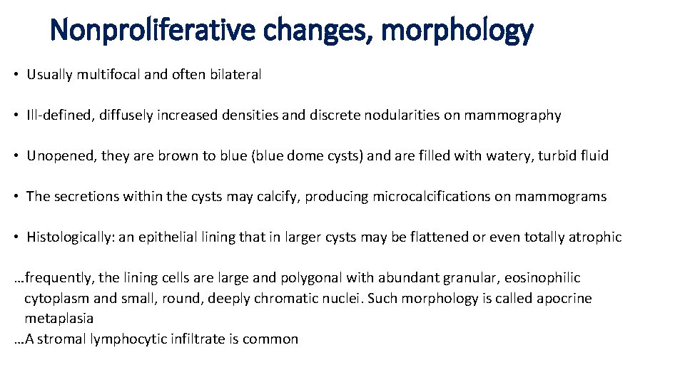 Nonproliferative changes, morphology • Usually multifocal and often bilateral • Ill-defined, diffusely increased densities