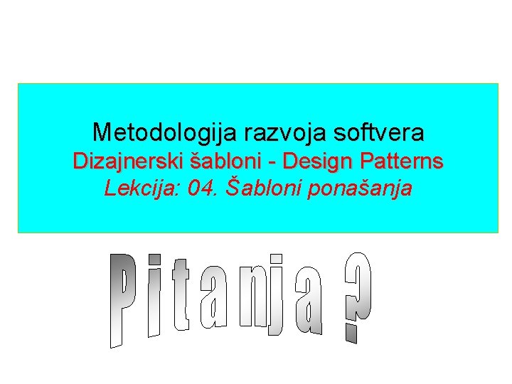 Metodologija razvoja softvera Dizajnerski šabloni - Design Patterns Lekcija: 04. Šabloni ponašanja 