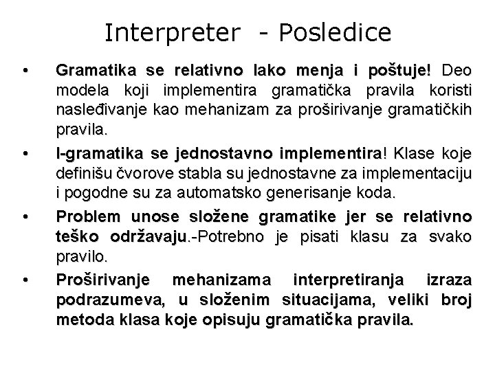 Interpreter - Posledice • • Gramatika se relativno lako menja i poštuje! Deo modela
