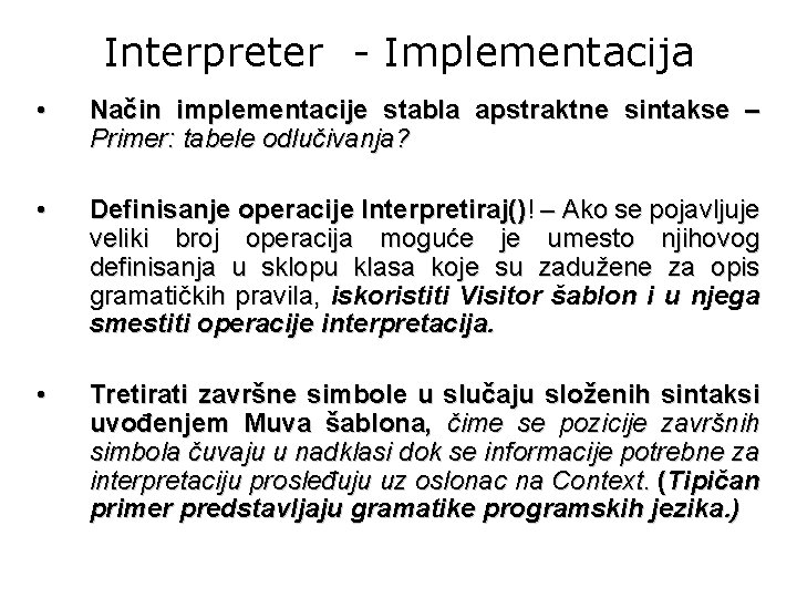 Interpreter - Implementacija • Način implementacije stabla apstraktne sintakse – Primer: tabele odlučivanja? •
