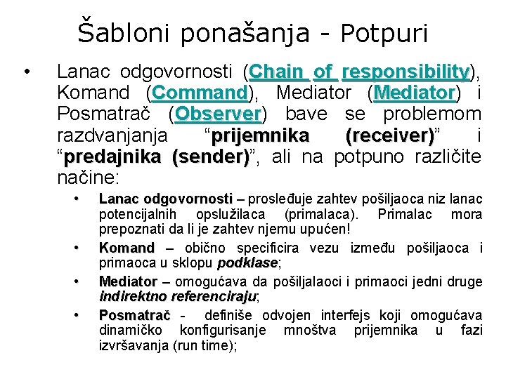 Šabloni ponašanja - Potpuri • Lanac odgovornosti (Chain of responsibility), responsibility Komand (Command), Command