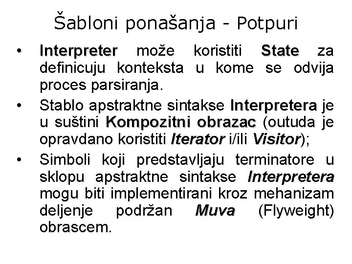 Šabloni ponašanja - Potpuri • • • Interpreter može koristiti State za definicuju konteksta