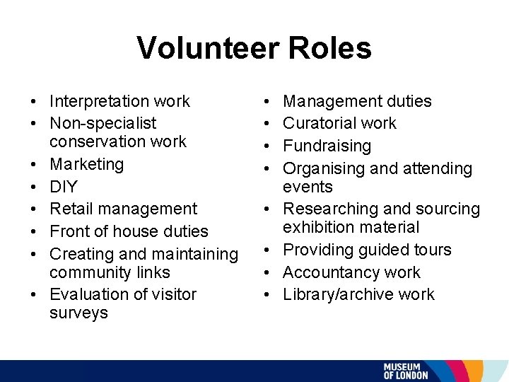 Volunteer Roles • Interpretation work • Non-specialist conservation work • Marketing • DIY •
