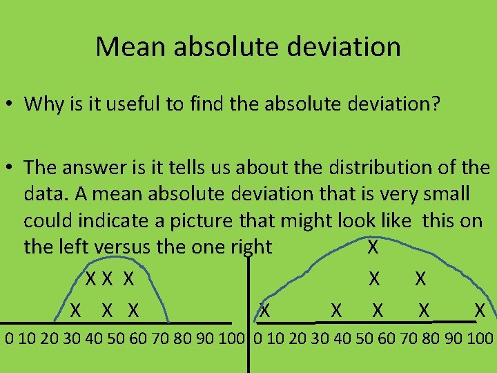 Mean absolute deviation • Why is it useful to find the absolute deviation? •