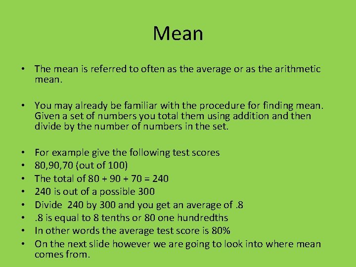 Mean • The mean is referred to often as the average or as the