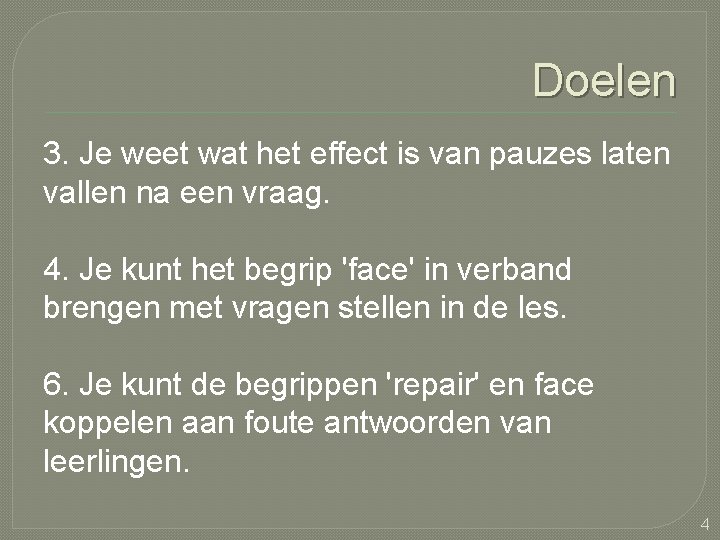 Doelen 3. Je weet wat het effect is van pauzes laten vallen na een