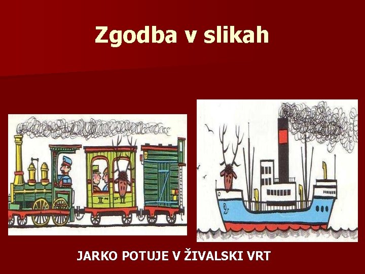 Zgodba v slikah JARKO POTUJE V ŽIVALSKI VRT 