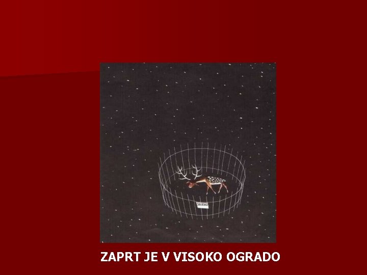 ZAPRT JE V VISOKO OGRADO 