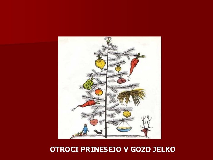 OTROCI PRINESEJO V GOZD JELKO 