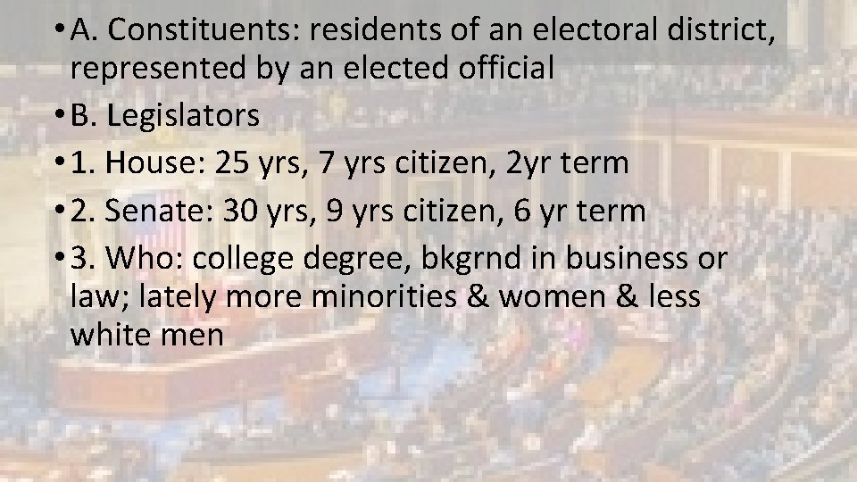  • A. Constituents: residents of an electoral district, represented by an elected official