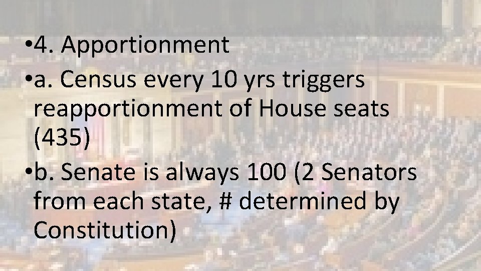  • 4. Apportionment • a. Census every 10 yrs triggers reapportionment of House