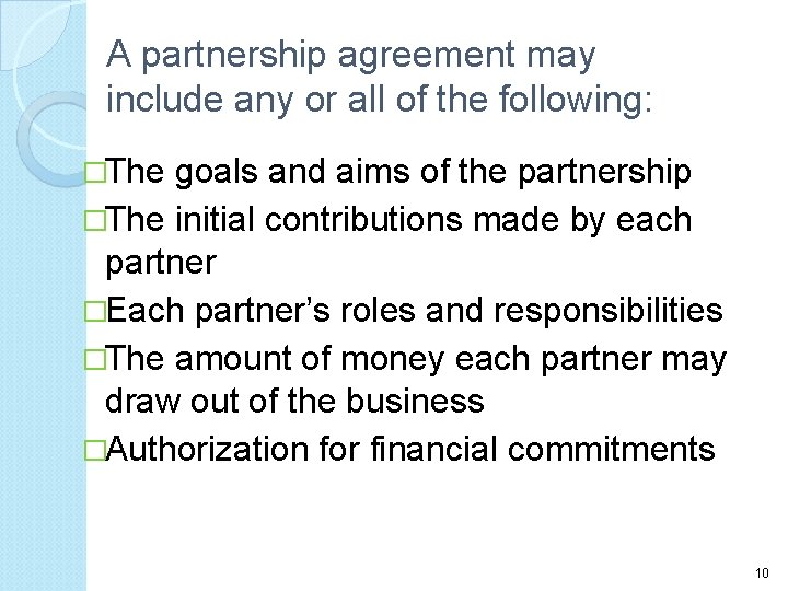 A partnership agreement may include any or all of the following: �The goals and