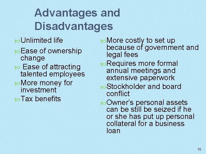 Advantages and Disadvantages Unlimited life Ease of ownership change Ease of attracting talented employees