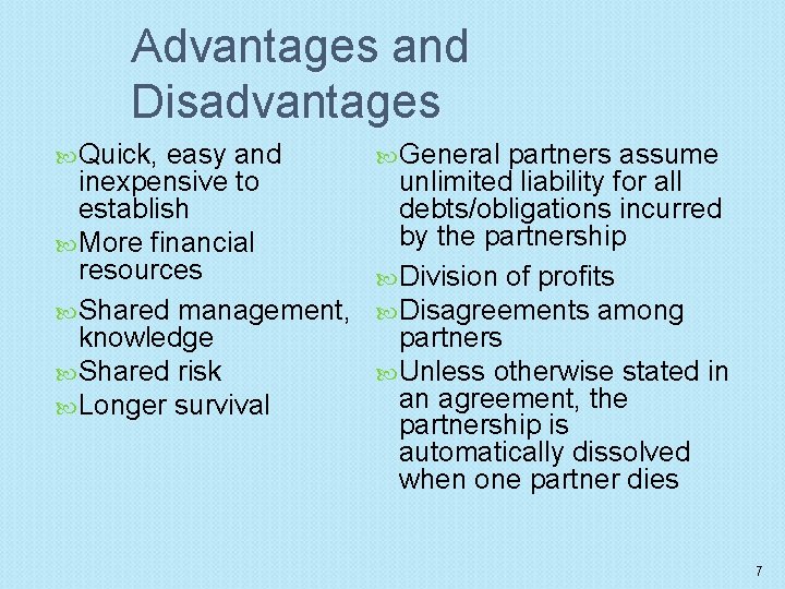 Advantages and Disadvantages Quick, easy and inexpensive to establish More financial resources Shared management,