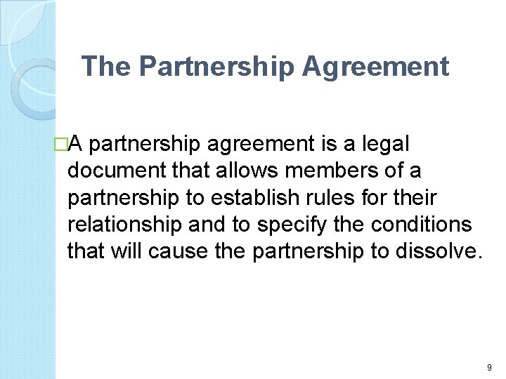 The Partnership Agreement �A partnership agreement is a legal document that allows members of