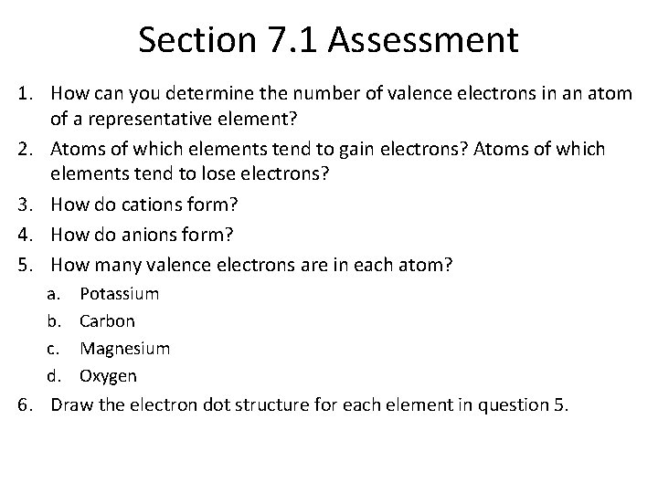 Section 7. 1 Assessment 1. How can you determine the number of valence electrons