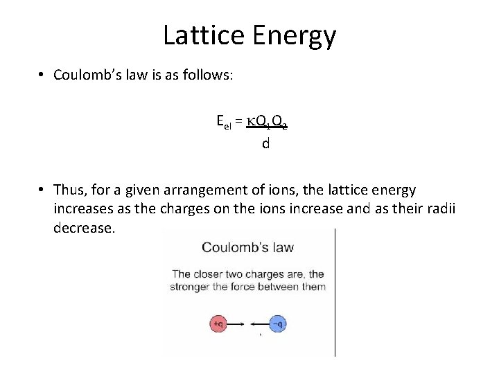 Lattice Energy • Coulomb’s law is as follows: Eel = k. Q 1 Q