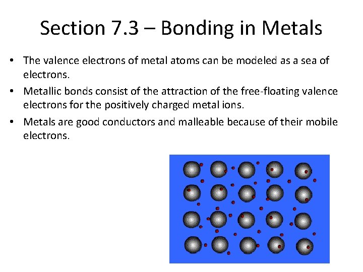 Section 7. 3 – Bonding in Metals • The valence electrons of metal atoms