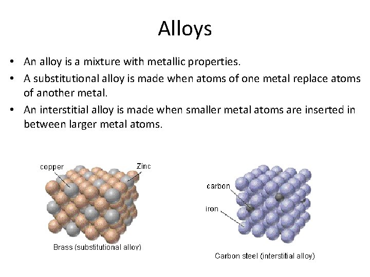 Alloys • An alloy is a mixture with metallic properties. • A substitutional alloy