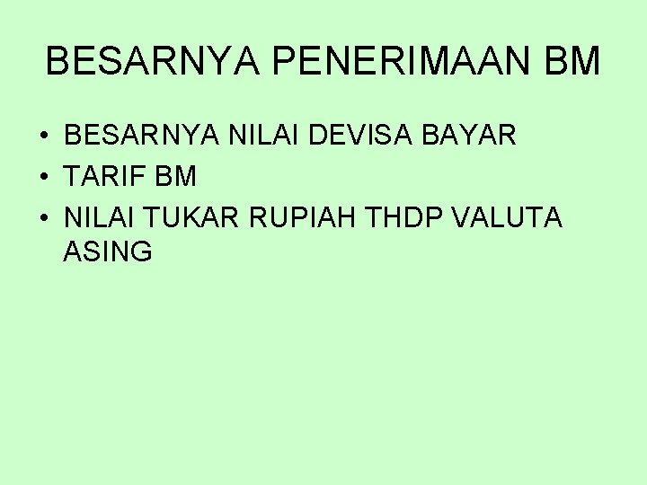 BESARNYA PENERIMAAN BM • BESARNYA NILAI DEVISA BAYAR • TARIF BM • NILAI TUKAR