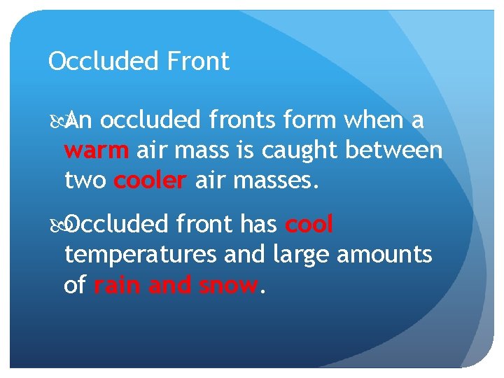 Occluded Front An occluded fronts form when a warm air mass is caught between