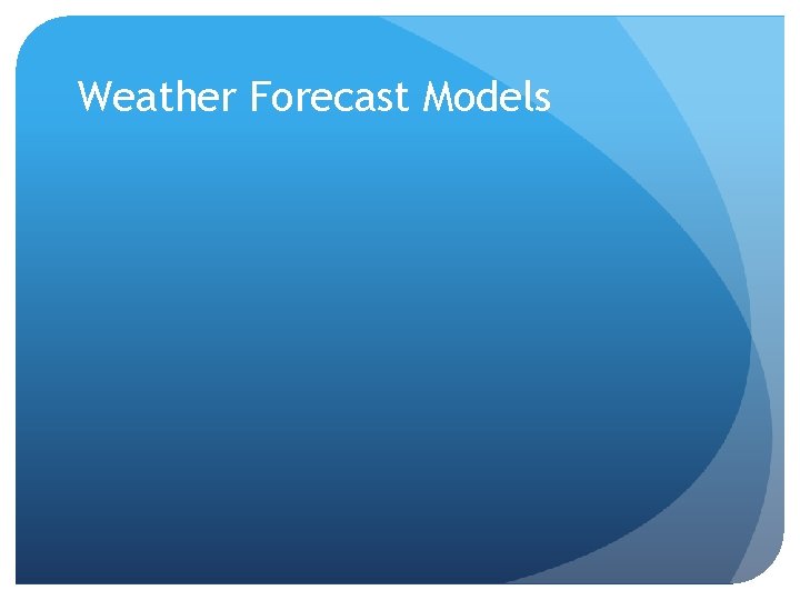 Weather Forecast Models 