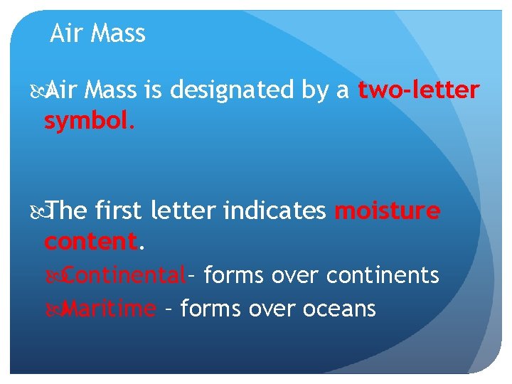 Air Mass is designated by a two-letter symbol. The first letter indicates moisture content.