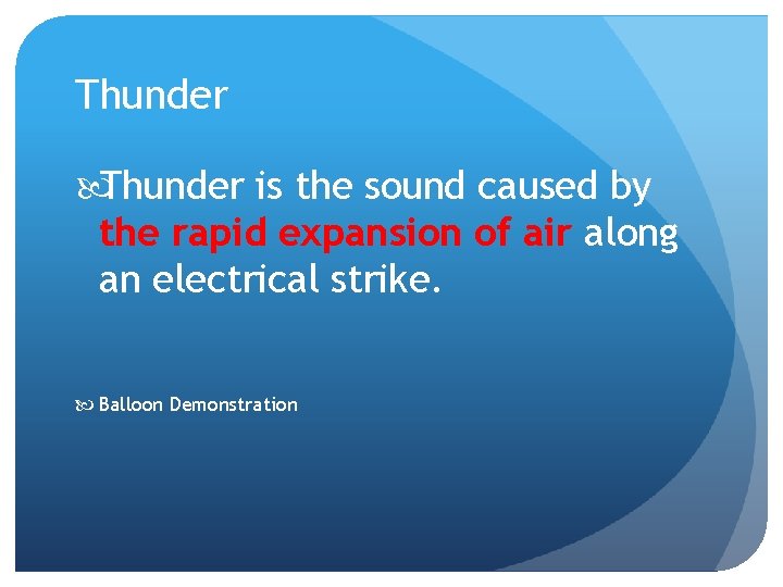 Thunder is the sound caused by the rapid expansion of air along an electrical