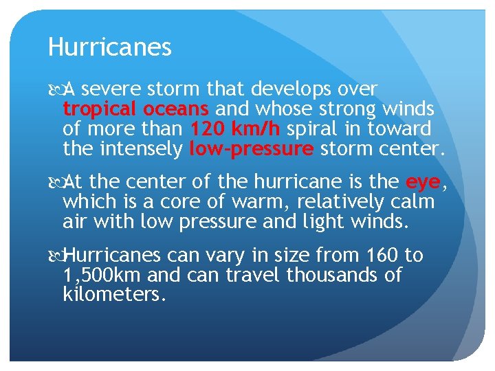 Hurricanes A severe storm that develops over tropical oceans and whose strong winds of