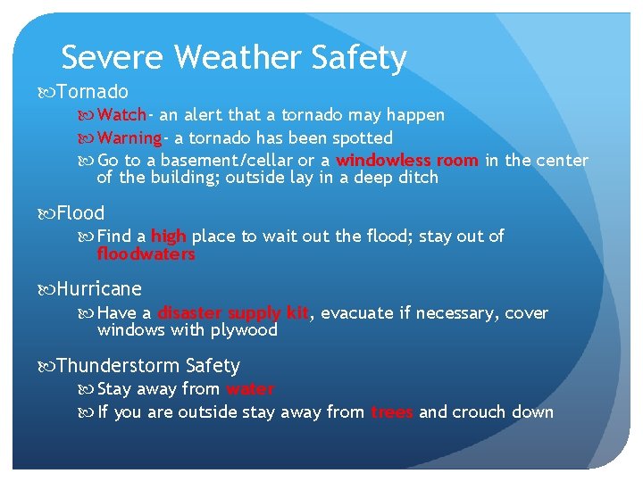 Severe Weather Safety Tornado Watch- an alert that a tornado may happen Warning- a