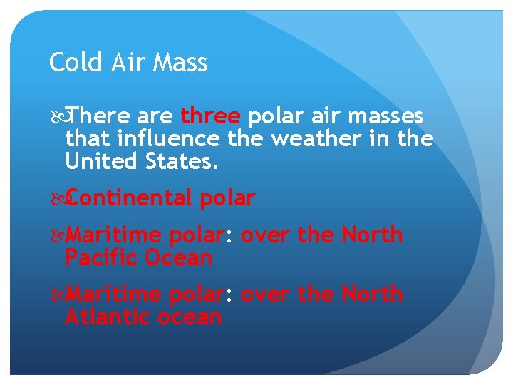 Cold Air Mass There are three polar air masses that influence the weather in