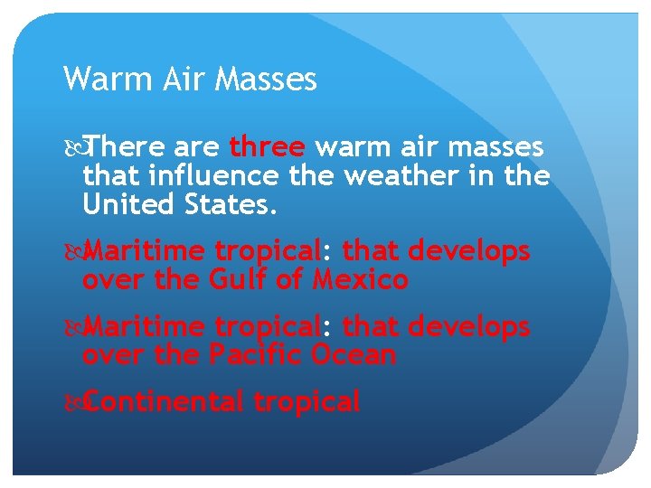 Warm Air Masses There are three warm air masses that influence the weather in