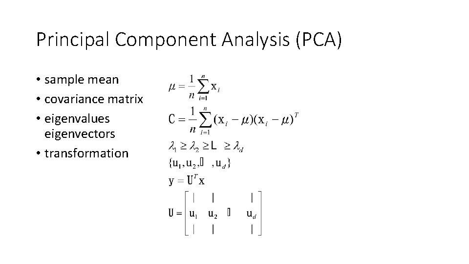 Principal Component Analysis (PCA) • sample mean • covariance matrix • eigenvalues eigenvectors •