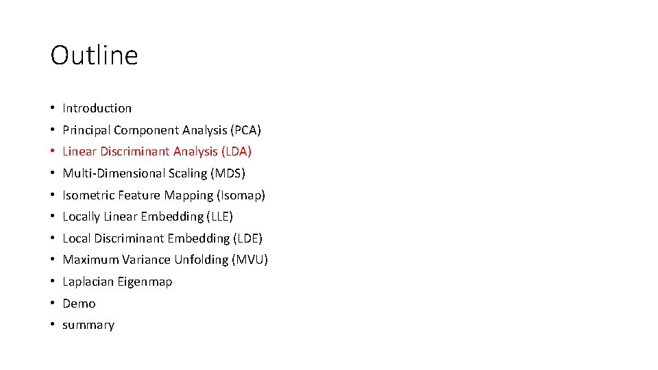 Outline • Introduction • Principal Component Analysis (PCA) • Linear Discriminant Analysis (LDA) •