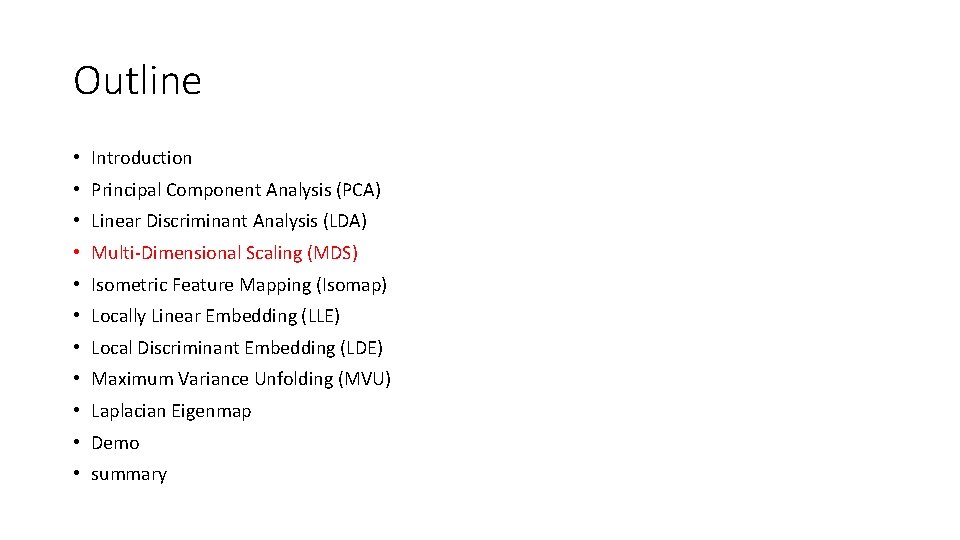Outline • Introduction • Principal Component Analysis (PCA) • Linear Discriminant Analysis (LDA) •