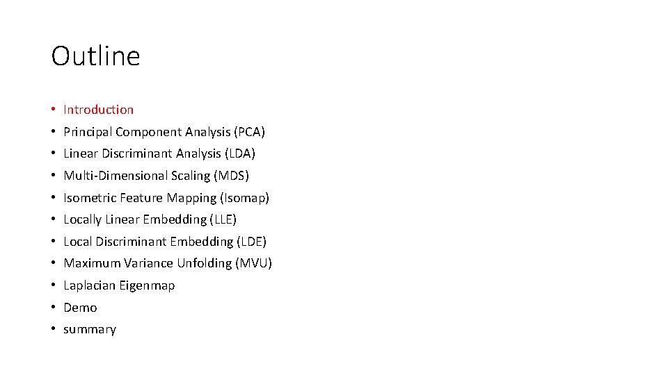 Outline • Introduction • Principal Component Analysis (PCA) • Linear Discriminant Analysis (LDA) •