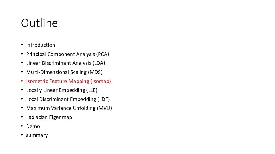 Outline • Introduction • Principal Component Analysis (PCA) • Linear Discriminant Analysis (LDA) •