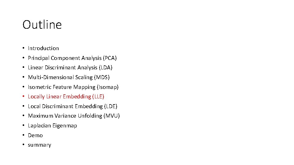 Outline • Introduction • Principal Component Analysis (PCA) • Linear Discriminant Analysis (LDA) •