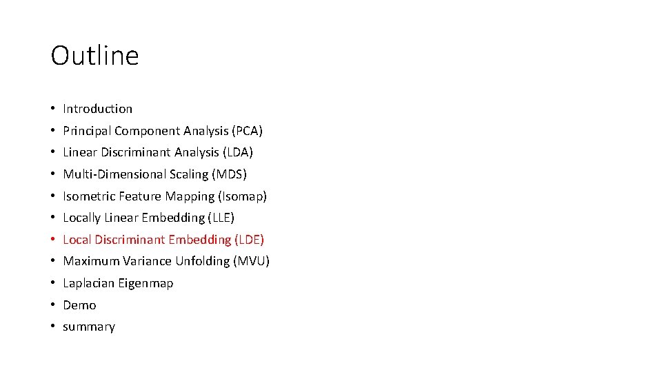 Outline • Introduction • Principal Component Analysis (PCA) • Linear Discriminant Analysis (LDA) •